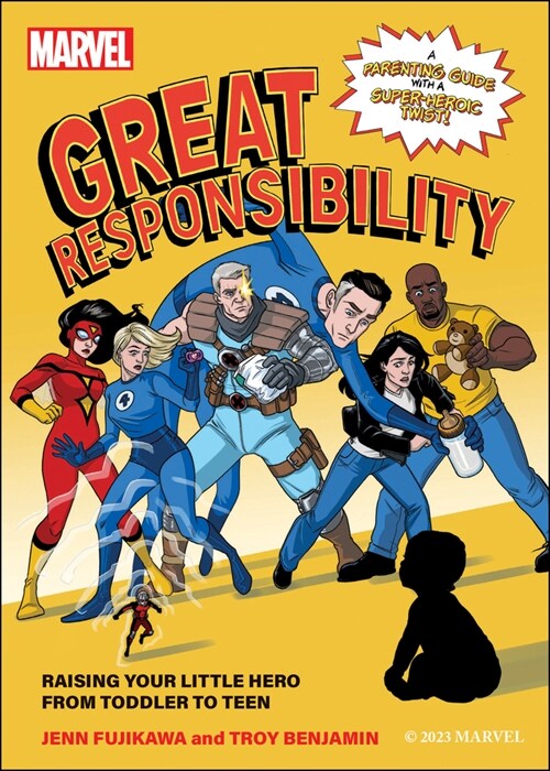 Marvel: Great Responsibility: Raising Your Little Hero from Toddler to Teen (Paperback)