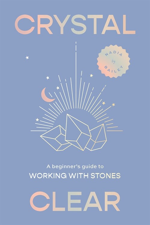 Crystal Clear: A Beginners Guide to Working with Stones (Hardcover)