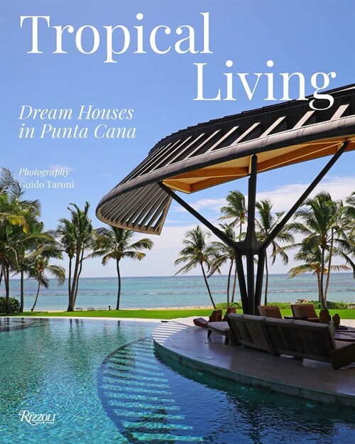 Tropical Living: Dream Houses in Punta Cana (Hardcover)