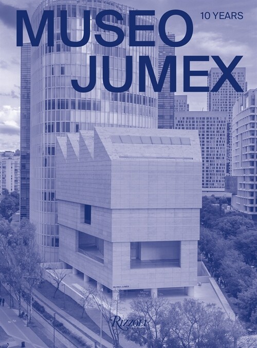 Museo Jumex: 10 Years (Hardcover)