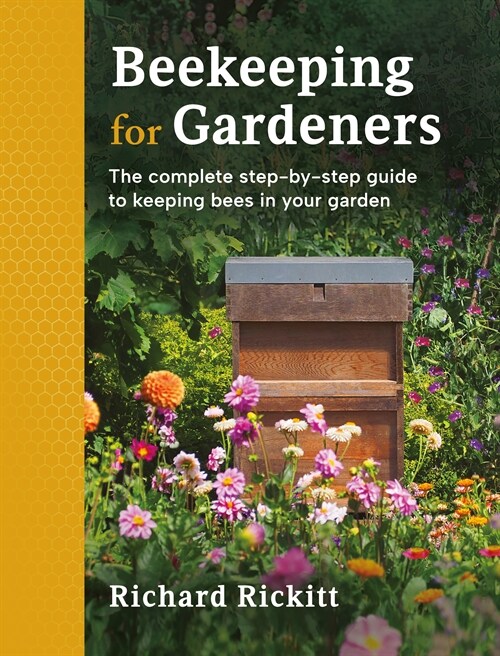 Beekeeping for Gardeners : The complete step-by-step guide to keeping bees in your garden (Paperback)