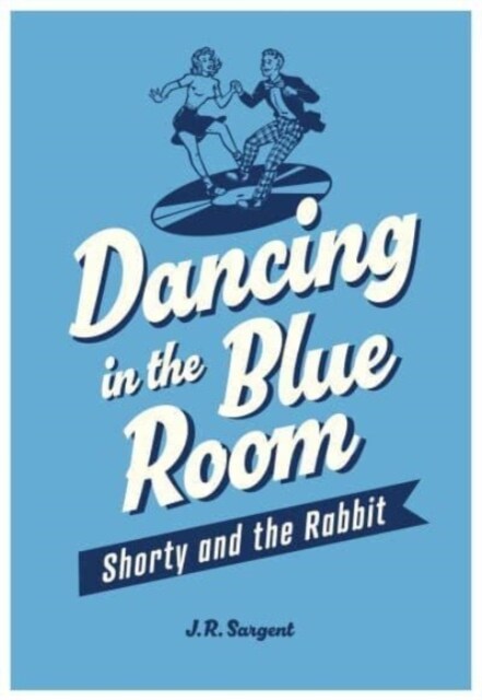Dancing In The Blue Room : Shorty and the Rabbit (Paperback)