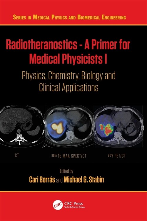 Radiotheranostics - A Primer for Medical Physicists I : Physics, Chemistry, Biology and Clinical Applications (Hardcover)