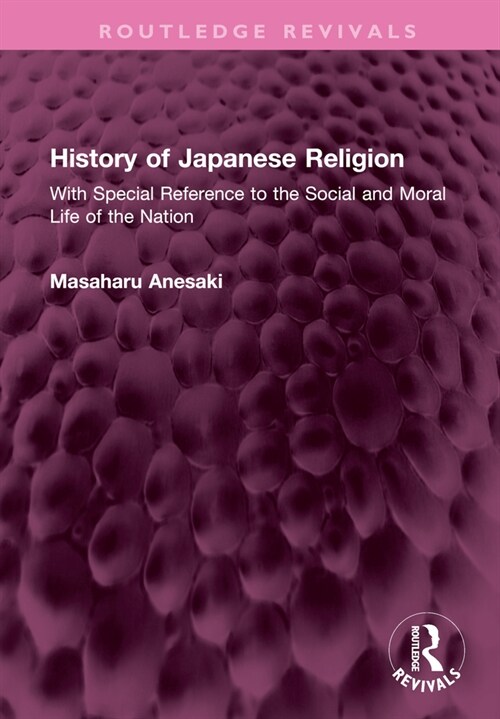 History of Japanese Religion : With Special Reference to the Social and Moral Life of the Nation (Hardcover)