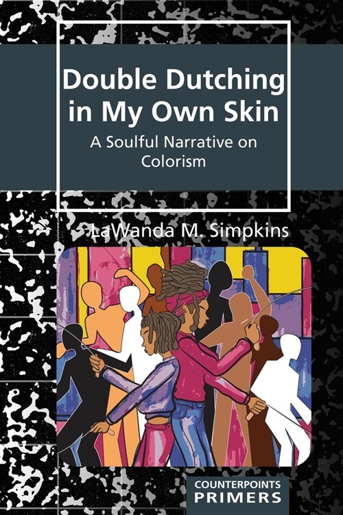 Double Dutching in My Own Skin: A Soulful Narrative on Colorism (Paperback)