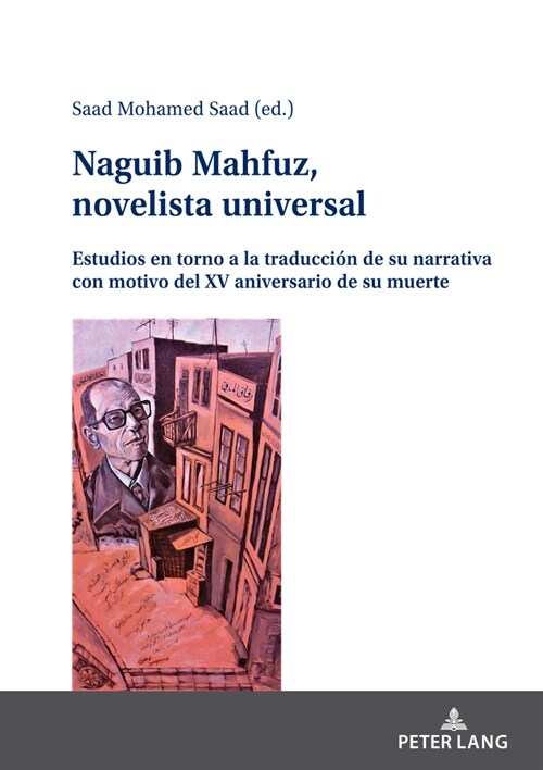 Naguib Mahfuz, Novelista Universal: Estudios En Torno a la Traducci? de Su Narrativa Con Motivo del XV Aniversario de Su Muerte (Hardcover)