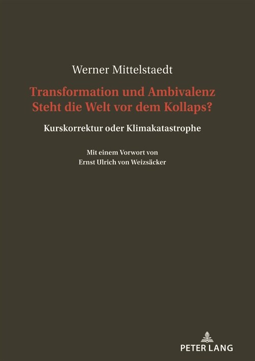 Transformation und Ambivalenz. Steht die Welt vor dem Kollaps?: Kurskorrektur oder Klimakatastrophe Mit einem Vorwort von Ernst Ulrich von Weizsaecker (Paperback)