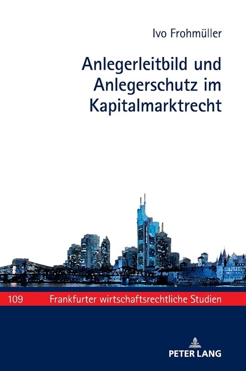 Anlegerleitbild und Anlegerschutz im Kapitalmarktrecht (Hardcover, 1st)