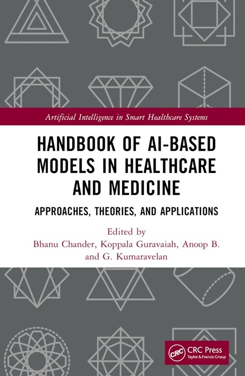 Handbook of AI-Based Models in Healthcare and Medicine : Approaches, Theories, and Applications (Hardcover)