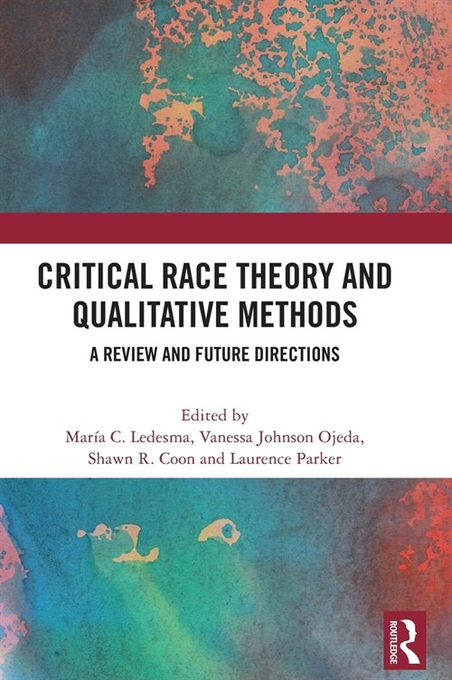 Critical Race Theory and Qualitative Methods : A Review and Future Directions (Hardcover)
