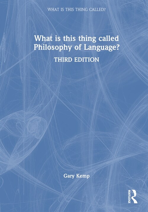 What is this thing called Philosophy of Language? (Hardcover, 3 ed)