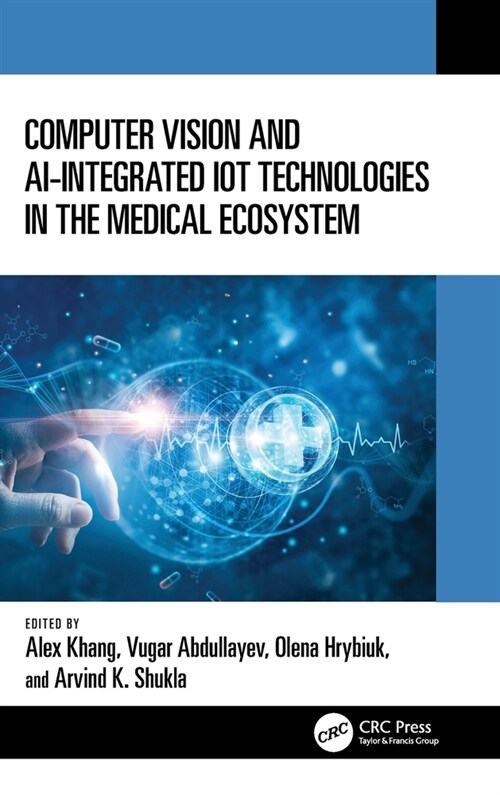 Computer Vision and AI-Integrated IoT Technologies in the Medical Ecosystem (Hardcover, 1)