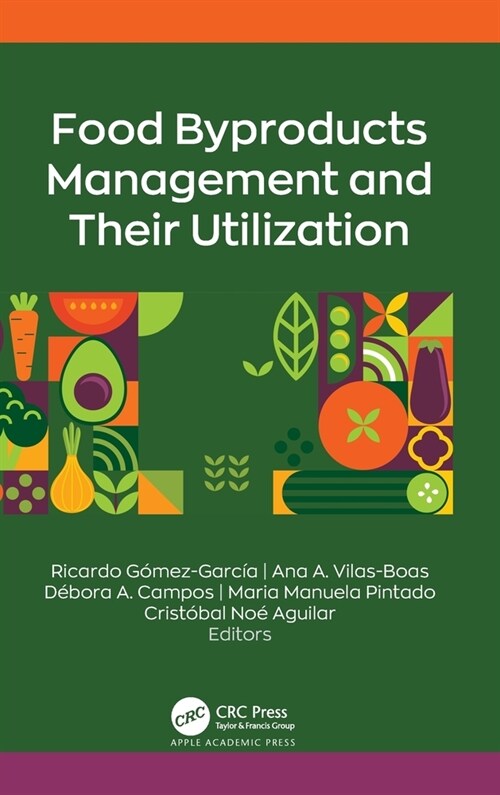 Food Byproducts Management and Their Utilization (Hardcover, 1)