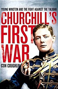 Churchills First War : Young Winston and the Fight Against the Taliban (Paperback, Unabridged ed)