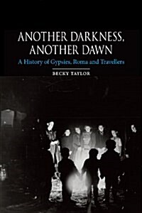 Another Darkness, Another Dawn : A History of Gypsies, Roma and Travellers (Hardcover)