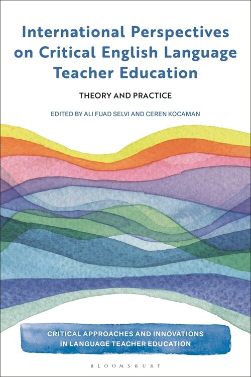 International Perspectives on Critical  English Language Teacher Education : Theory and Practice (Hardcover)