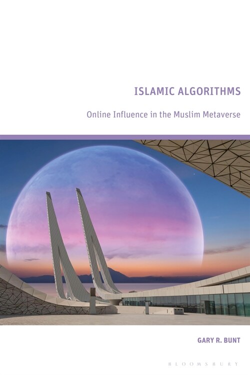 Islamic Algorithms : Online Influence in the Muslim Metaverse (Hardcover)