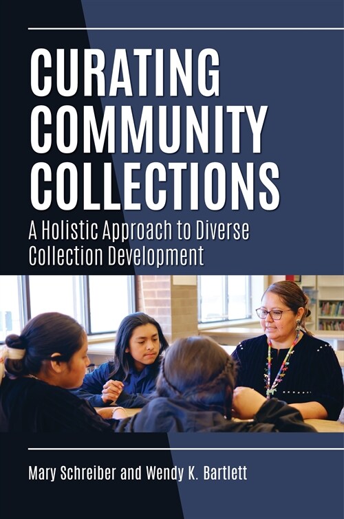 Curating Community Collections: A Holistic Approach to Diverse Collection Development (Paperback)