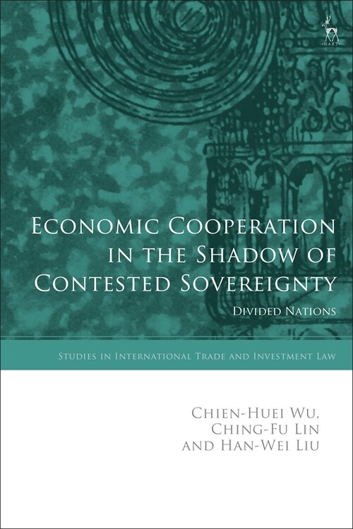 Economic Cooperation in the Shadow of Contested Sovereignty : Divided Nations (Hardcover)