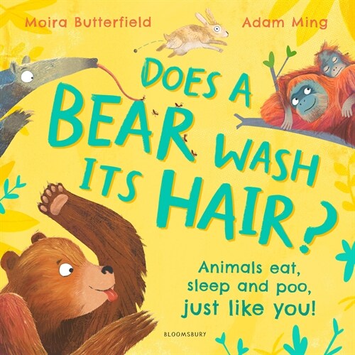 Does a Bear Wash its Hair? : Animals eat, sleep and poo, just like you! (Hardcover)