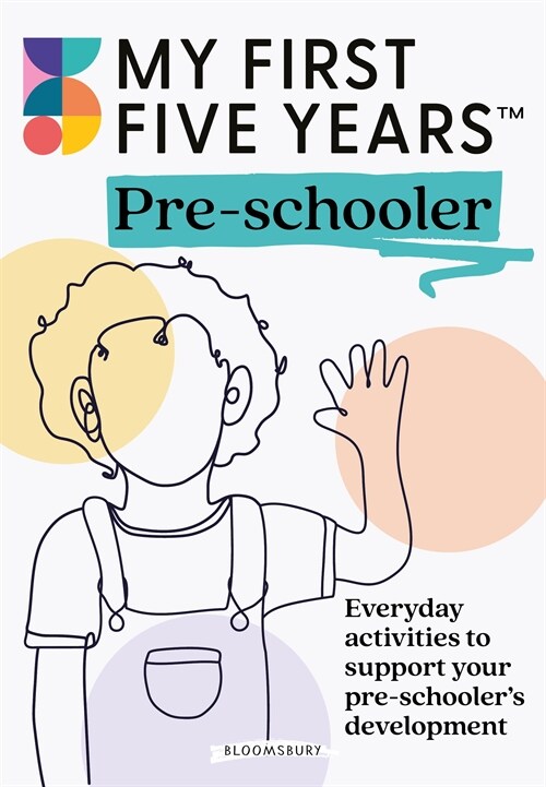 My First Five Years Pre-schooler : Everyday activities to support your child’s development (Paperback)