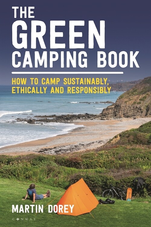 The Green Camping Book : How to camp sustainably, ethically and responsibly (Paperback)