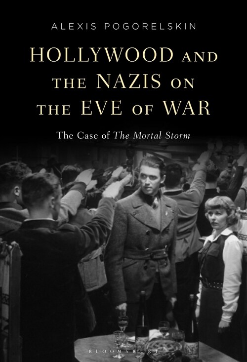 Hollywood and the Nazis on the Eve of War: The Case of the Mortal Storm (Hardcover)