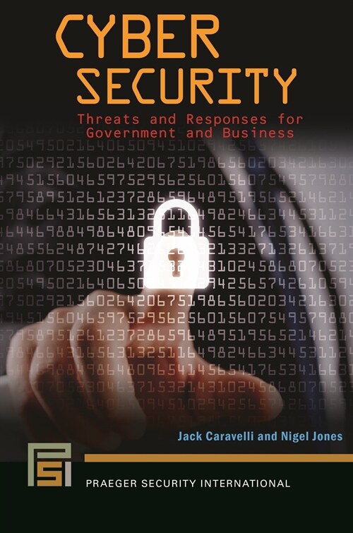 Cyber Security: Threats and Responses for Government and Business (Paperback)
