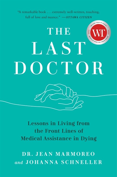 The Last Doctor: Lessons in Living from the Front Lines of Medical Assistance in Dying (Paperback)