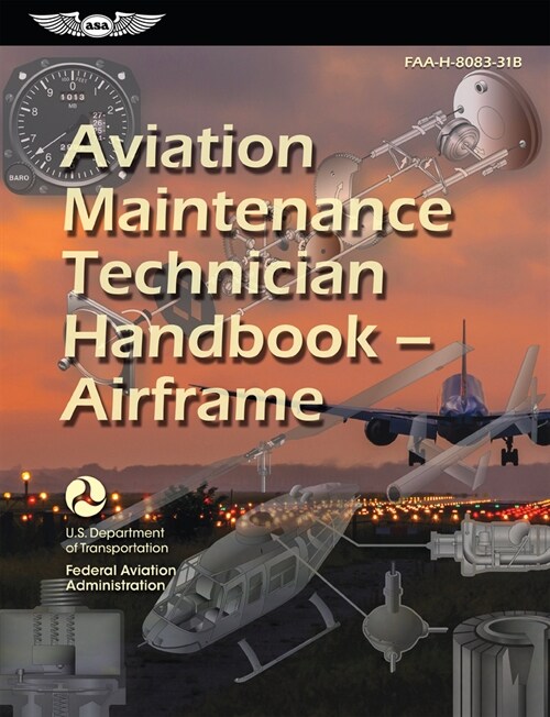Aviation Maintenance Technician Handbook--Airframe (2024): Faa-H-8083-31b (Paperback)