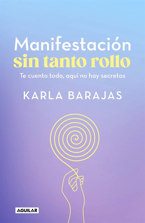 Manifestaci? Sin Tanto Rollo / Manifestation Without the Fuss: Find Out Everyth Ing, with No Secrets (Paperback)