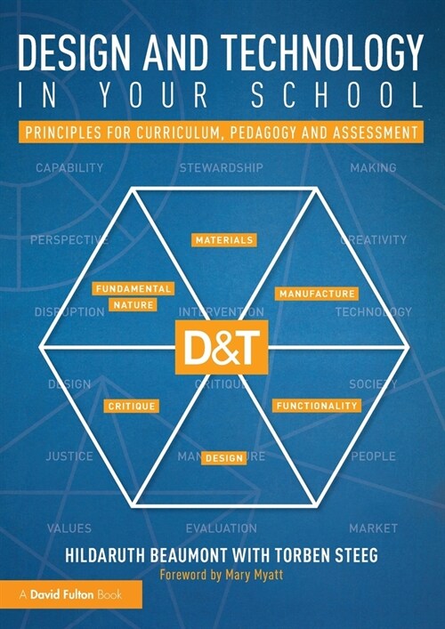 Design and Technology in your School : Principles for Curriculum, Pedagogy and Assessment (Paperback)