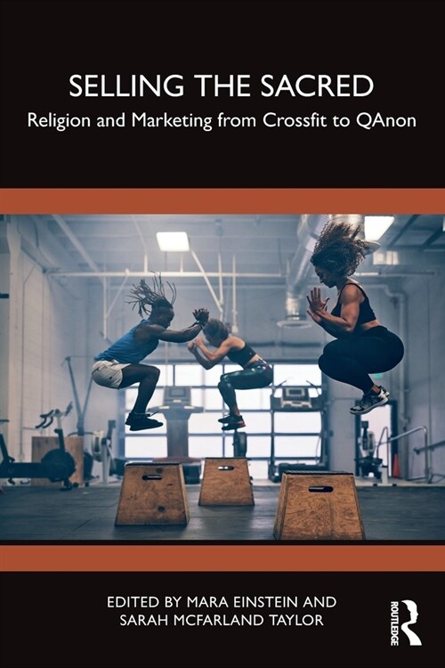 Selling the Sacred : Religion and Marketing from Crossfit to QAnon (Paperback)