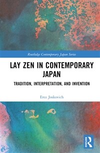 Lay Zen in Contemporary Japan : Tradition, Interpretation, and Invention (Hardcover)