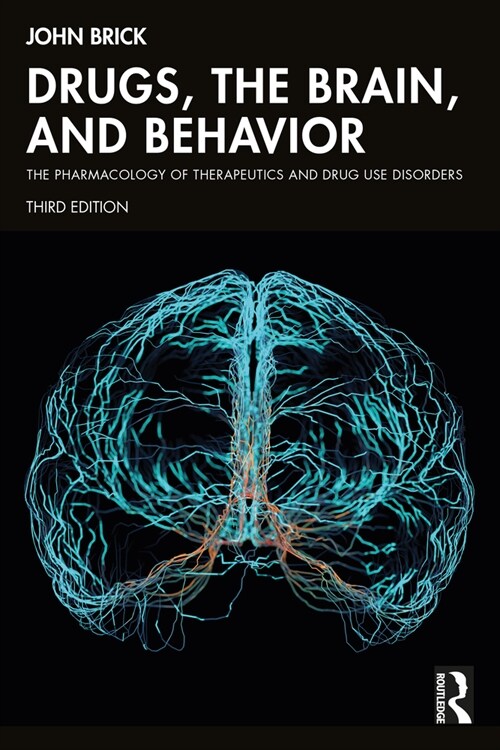Drugs, the Brain, and Behavior : The Pharmacology of Therapeutics and Drug Use Disorders (Paperback, 3 ed)