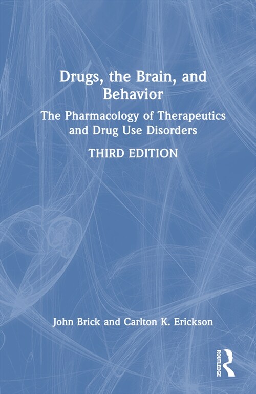 Drugs, the Brain, and Behavior : The Pharmacology of Therapeutics and Drug Use Disorders (Hardcover, 3 ed)