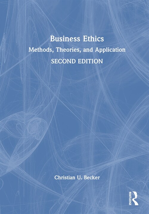 Business Ethics : Methods, Theories, and Application (Hardcover, 2 ed)