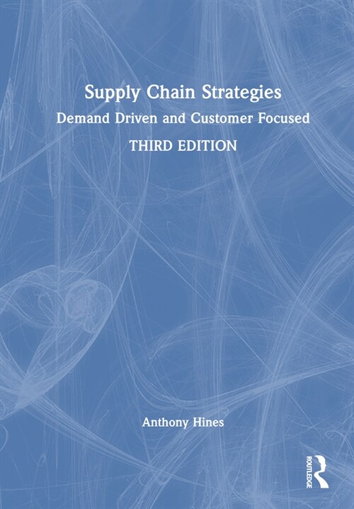 Supply Chain Strategies : Demand Driven and Customer Focused (Hardcover, 3 ed)