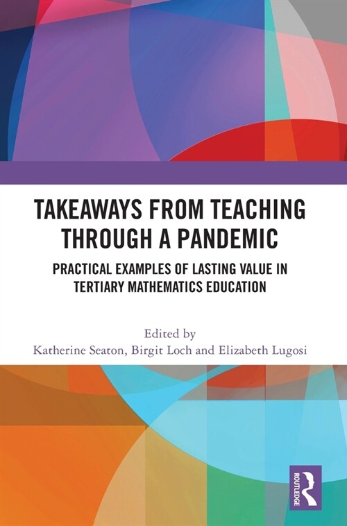 Takeaways from Teaching through a Pandemic : Practical Examples of Lasting Value in Tertiary Mathematics Education (Hardcover)