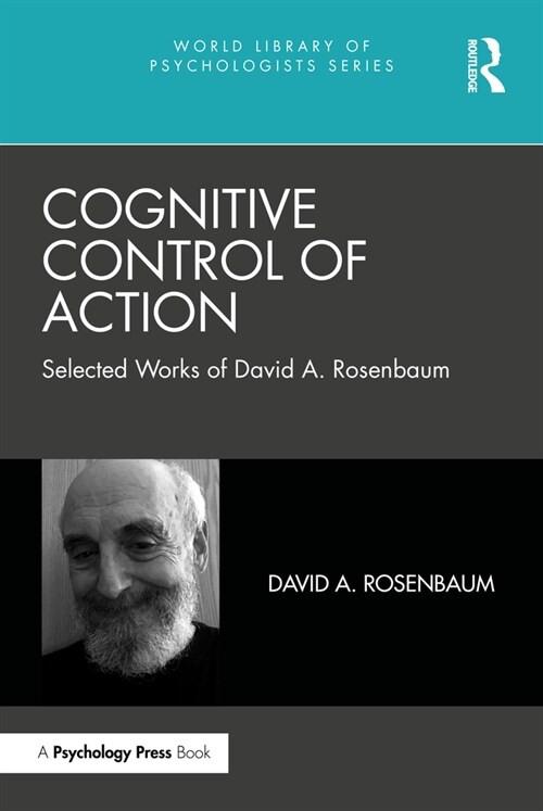 Cognitive Control of Action : Selected Works of David A. Rosenbaum (Hardcover)