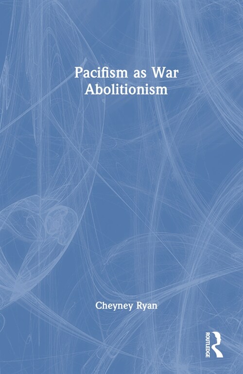 Pacifism as War Abolitionism (Hardcover, 1)