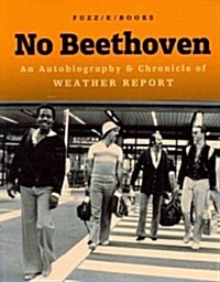 No Beethoven: An Autobiography & Chronicle of Weather Report (Paperback)