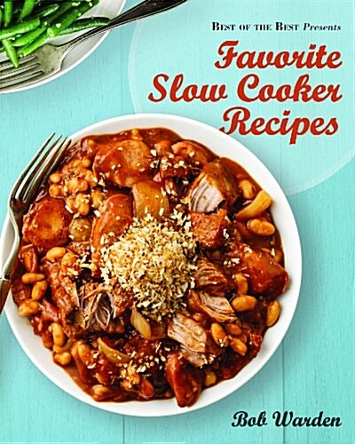 Favorite Slow Cooker Recipes by Bob Warden (Best of the Best Presents) (Paperback)