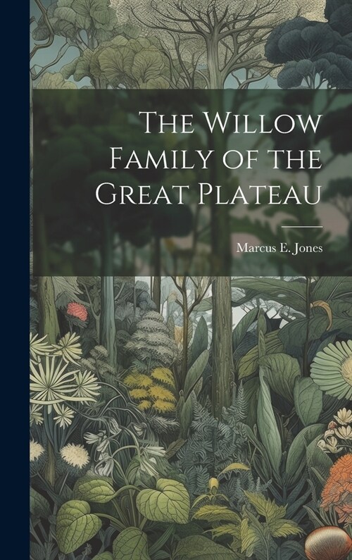 The Willow Family of the Great Plateau (Hardcover)