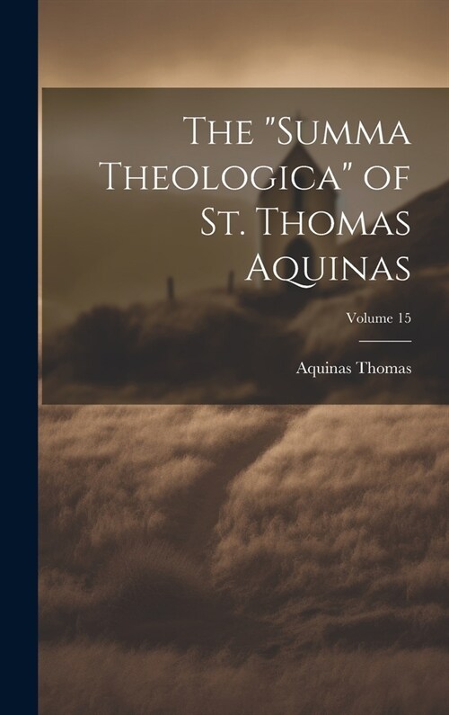 The Summa Theologica of St. Thomas Aquinas; Volume 15 (Hardcover)