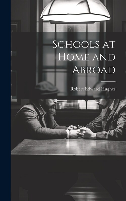Schools at Home and Abroad (Hardcover)