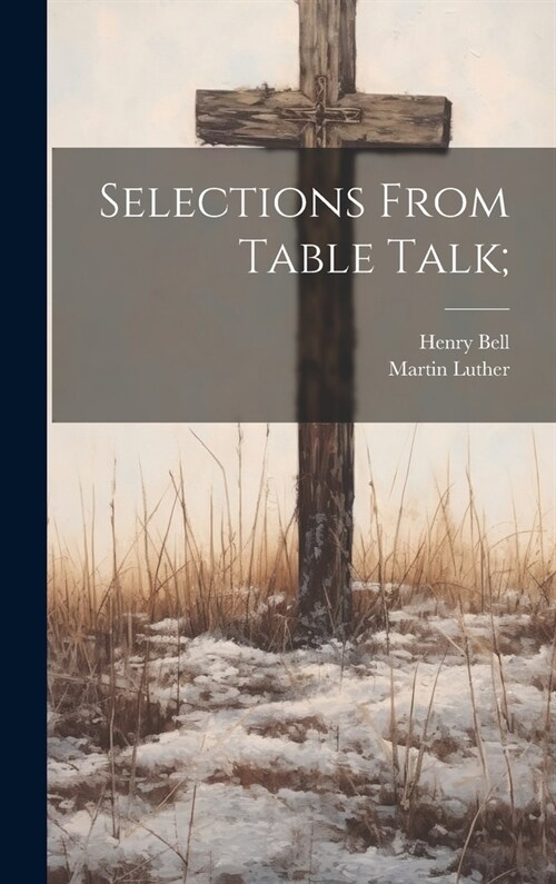 Selections From Table Talk; (Hardcover)