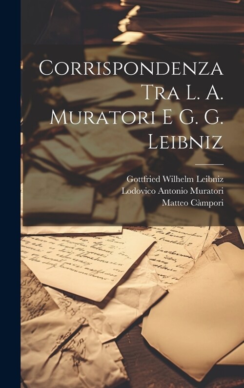 Corrispondenza Tra L. A. Muratori E G. G. Leibniz (Hardcover)