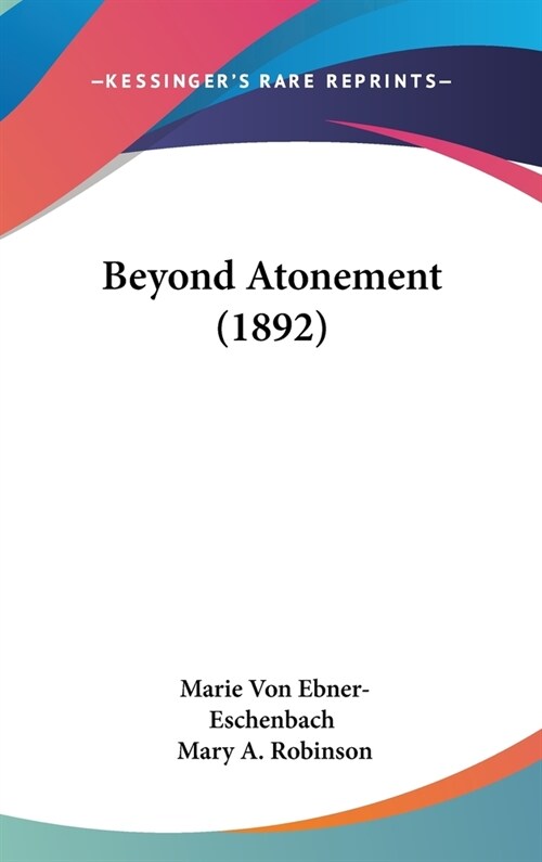 Beyond Atonement (1892) (Hardcover)