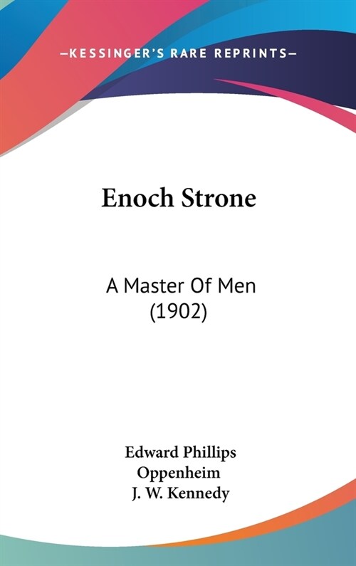 Enoch Strone: A Master Of Men (1902) (Hardcover)